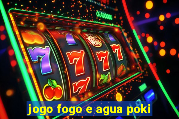 jogo fogo e agua poki